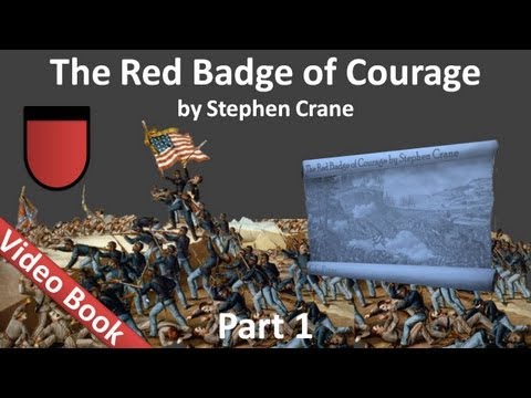 Part 1 (Chs. 1-6) - The Red Badge of Courage by Stephen Crane